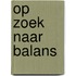 Op zoek naar balans