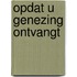 Opdat u genezing ontvangt