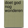 Doet god nog wonderen door Kuhlman