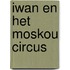 Iwan en het moskou circus
