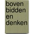 Boven bidden en denken
