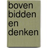 Boven bidden en denken by Kuhlman