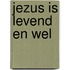 Jezus is levend en wel