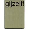 Gijzelf! by Unknown