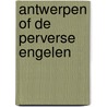 Antwerpen of de perverse engelen by W. Lambersy