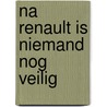 Na Renault is niemand nog veilig by S. Vanhulle