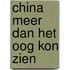 China meer dan het oog kon zien