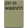 Zin in waanzin by Marc De Hert