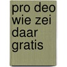 Pro deo wie zei daar gratis by Unknown