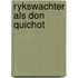 Rykswachter als don quichot