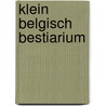 Klein belgisch bestiarium door Onbekend