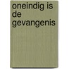 Oneindig is de gevangenis