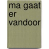 Ma gaat er vandoor door Mireille Cottenje