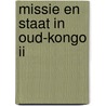 Missie en staat in oud-kongo ii door Delathuy