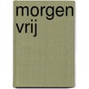 Morgen vrij by Cools