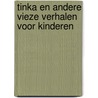 Tinka en andere vieze verhalen voor kinderen door Onbekend