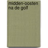 Midden-oosten na de golf by Leeuwen