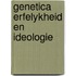 Genetica erfelykheid en ideologie