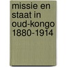 Missie en staat in oud-kongo 1880-1914 door Delathuy