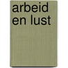 Arbeid en lust door Jaap Kruithof