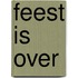 Feest is over