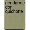 Gendarme don quichotte door Raes
