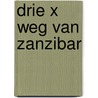 Drie x weg van zanzibar door Lucas Catherine
