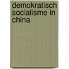Demokratisch socialisme in china door Midas Dekkers