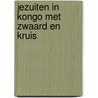 Jezuiten in kongo met zwaard en kruis by Delathuy