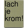 Lach je krom! door L. Franssens