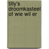 Tilly's droomkasteel of wie wil er by Friedrich