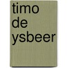 Timo de ysbeer by Wagener
