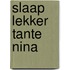 Slaap lekker tante nina