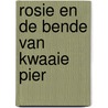 Rosie en de bende van kwaaie pier door Gerrard