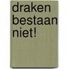 Draken bestaan niet! door K. Baumgart