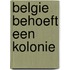 Belgie behoeft een kolonie