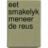 Eet smakelyk meneer de reus