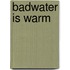 Badwater is warm
