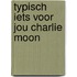 Typisch iets voor jou charlie moon