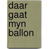 Daar gaat myn ballon door Fonteyne