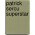Patrick sercu superstar