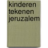 Kinderen tekenen jeruzalem door D.H. Kaye