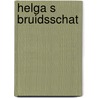 Helga s bruidsschat door Paola