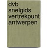 Dvb snelgids vertrekpunt antwerpen door Ammann