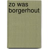 Zo was borgerhout door Hugo van den Vijver