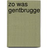 Zo was gentbrugge door Wittenberghe