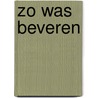 Zo was beveren door Willems