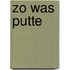 Zo was putte
