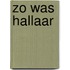 Zo was hallaar