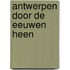 Antwerpen door de eeuwen heen
